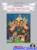 Polskie świętowanie. Adwent, Gody, Zapusty (książka + CD)